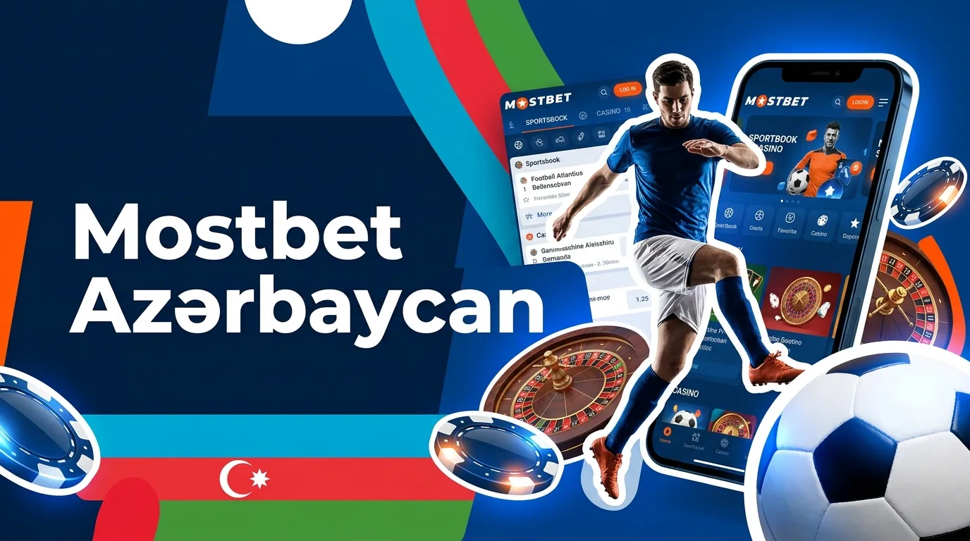 Mostbet AZ – Azərbaycanda Mobil Kazino və Canlı Oyunlar